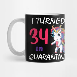 I Turned 34 in quarantine Cute Unicorn Mug